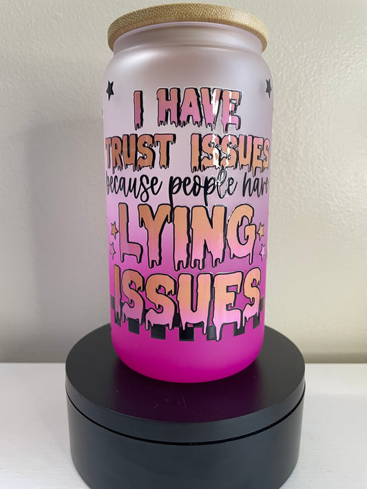 Trust issues 16oz glass tumbler
